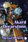 Akard Drearstone - Michael D. Smith - 9781370831609