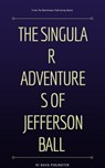 The Singular Adventures of Jefferson Ball - David Perlmutter - 9781370831708