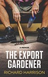 The Export Gardener - Richard Harrison - 9781370836352