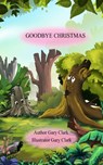 Goodbye Christmas - Gary Clark - 9781370836987