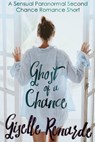 Ghost of a Chance: A Sensual Paranormal Second Chance Romance Short - Giselle Renarde - 9781370838837