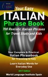 Your Easy Italian Phrase Book 700 Realistic Italian Phrases for Travel Study and Kids - World Language Institute Spain - 9781370855674