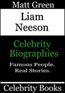 Liam Neeson: Celebrity Biographies - Matt Green - 9781370859399