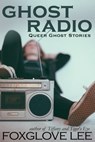 Ghost Radio - Foxglove Lee - 9781370865017