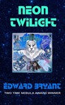 Neon Twilight - Edward Bryant - 9781370875016