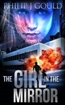 The Girl in the Mirror - Philip J Gould - 9781370888207