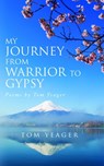 My Journey From Warrior to Gypsy - Tom Yeager - 9781370920822
