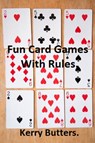 Fun Card Games With Rules. - Kerry Butters - 9781370929702