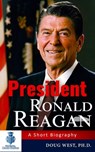 President Ronald Reagan: A Short Biography - Doug West - 9781370929719