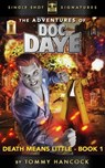 The Adventures Of Doc Daye, Book 1: Death Means Little - Tommy Hancock - 9781370939510