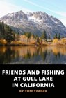 Friends and Fishing at Gull Lake in California - Tom Yeager - 9781370941391