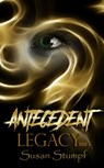 Antecedent Legacy - Susan Stumpf - 9781370949731