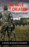 The Hills of Creation - Neil Elliott Blum - 9781370955404