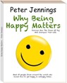 "Why Being Happy Matters: Discover How The Power Of Joy Will Energize Your Life" - Peter Jennings - 9781370968992