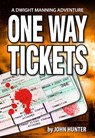 One Way Tickets, a Dwight Manning Adventure - John Hunter - 9781370984237