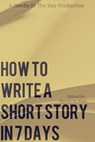 How To Write A Short Story in 7 Days - NeedleInTheHay - 9781370989935