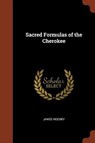 Sacred Formulas of the Cherokee - MOONEY,  James (Late of American University) - 9781375012447