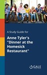 A Study Guide for Anne Tyler's Dinner at the Homesick Restaurant - Cengage Learning Gale - 9781375378925