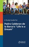 A Study Guide for Pedro Calderon De La Barca's "Life Is a Dream" - Cengage Learning Gale - 9781375383424