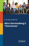 A Study Guide for Alice Gerstenberg's "Overtones" - Cengage Learning Gale - 9781375386005