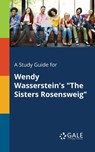 A Study Guide for Wendy Wasserstein's "The Sisters Rosensweig" - Cengage Learning Gale - 9781375393553