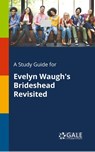 A Study Guide for Evelyn Waugh's Brideshead Revisited - Cengage Learning Gale - 9781375397971