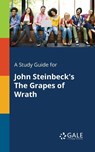 A Study Guide for John Steinbeck's The Grapes of Wrath - Cengage Learning Gale - 9781375398329