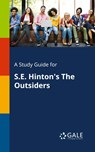 A Study Guide for S.E. Hinton's The Outsiders - Cengage Learning Gale - 9781375398824
