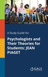 A Study Guide for Psychologists and Their Theories for Students - Gale Cengage Learning Gale - 9781375400312