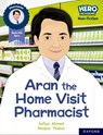 Hero Academy Non-fiction: Oxford Reading Level 7, Book Band Turquoise: Aran the Home Visit Pharmacist - Sufiya Ahmed - 9781382029520