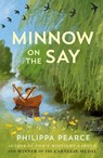 Minnow on the Say - Philippa Pearce - 9781382075183