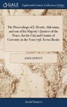 The Proceedings of J. Hewitt, Alderman, and One of His Majesty's Justices of the Peace, for the City and County of Coventry, in the Year 1756. in Two Books - HEWITT,  John - 9781385573075