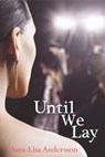 Until We Lay - Sara-Lisa Andersson - 9781386004325