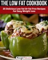 The Low Fat Cookbook: 25 Delicious Low Fat Or Fat Free Recipes For Easy Weight Loss - Recipe This - 9781386006152
