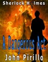 Sherlock Holmes A Dangerous Act - John Pirillo - 9781386006411