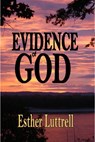 Evidence of God - Esther Luttrell - 9781386012221