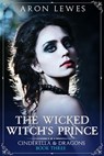 The Wicked Witch's Prince - Aron Lewes - 9781386028611