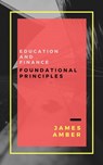 Education and Finance: Foundational Principles - James Amber - 9781386029564