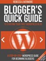 Blogger's Quick Guide to Starting Your First WordPress Blog: A Step-By-Step WordPress Guide for Beginning Bloggers - Rebecca Livermore - 9781386037453
