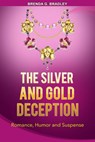 The Silver and Gold Deception- A Carter Sister Mystery - Brenda G. Bradley - 9781386038139