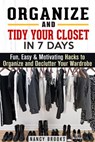 Organize and Tidy Your Closet in 7 Days: Fun, Easy & Motivating Hacks to Organize and Declutter Your Wardrobe - Nancy Brooks - 9781386047469