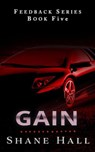 Gain: Feedback Serial Book Five - Shane Hall - 9781386061113