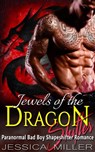 Jewels Of The Dragon Shifter (Bad Boy Shapeshifter Romance) - Jessica Miller - 9781386090533