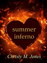 Summer Inferno - Christy M. Jones - 9781386110705