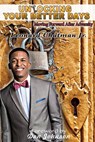 Unlocking Your Better Days Moving Forward After Adversit - Leonard Chatman, Jr. - 9781386111450