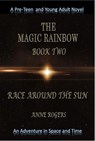The Magic Rainbow Book Two: Race Around the Sun - Anne Rogers - 9781386115830