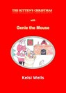 A Kitten's Christmas--with Genie the Mouse - Kelsi Wells - 9781386125013