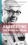 Harvesting the American Dream: A Novel Based on the Life of Ernest Gallo - Karen Richardson - 9781386135371