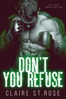 Don't You Refuse - Claire St. Rose - 9781386146490