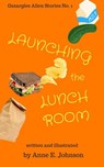 Launching the Lunchroom - Anne E. Johnson - 9781386151838